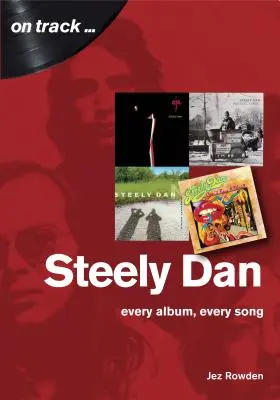 Steely Dan: Muzyka Waltera Beckera i Donalda Fagena - Każdy album, każda piosenka - Steely Dan: The Music of Walter Becker & Donald Fagen - Every Album, Every Song