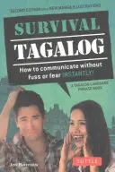 Survival Tagalog Phrasebook & Dictionary: Jak komunikować się bez zamieszania i strachu natychmiast! - Survival Tagalog Phrasebook & Dictionary: How to Communicate Without Fuss or Fear Instantly!