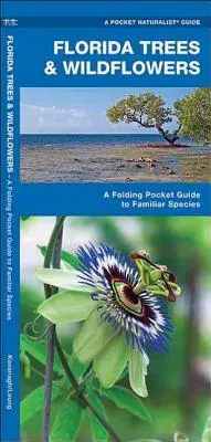 Florida Trees & Wildflowers: Składany kieszonkowy przewodnik po znanych gatunkach - Florida Trees & Wildflowers: A Folding Pocket Guide to Familiar Species