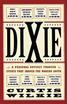 Dixie: Osobista odyseja przez wydarzenia, które ukształtowały współczesne Południe - Dixie: A Personal Odyssey Through Events That Shaped the Modern South