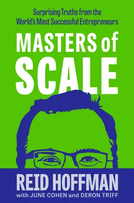 Masters of Scale: Zaskakujące prawdy od odnoszących największe sukcesy przedsiębiorców na świecie - Masters of Scale: Surprising Truths from the World's Most Successful Entrepreneurs