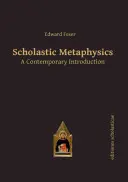 Metafizyka scholastyczna: Współczesne wprowadzenie - Scholastic Metaphysics: A Contemporary Introduction