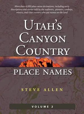 Nazwy miejsc w kanionie Utah, tom 2 - Utah's Canyon Country Place Names, Vol. 2