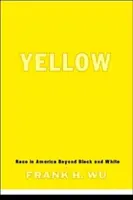 Żółty: Rasa w Ameryce poza czernią i bielą - Yellow: Race in America Beyond Black and White