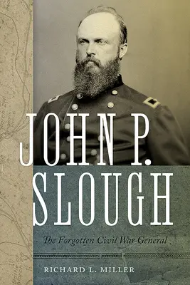 John P. Slough: Zapomniany generał wojny secesyjnej - John P. Slough: The Forgotten Civil War General