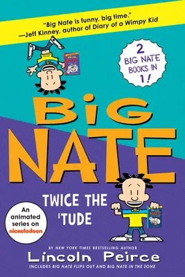 Big Nate: Twice the 'Tude: Big Nate Flips Out i Big Nate: In the Zone - Big Nate: Twice the 'Tude: Big Nate Flips Out and Big Nate: In the Zone