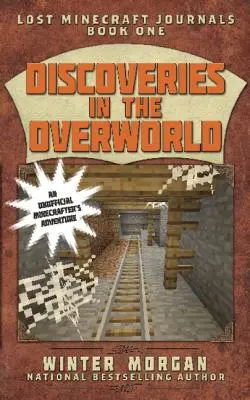 Odkrycia w Overworld: Zaginione dzienniki Minecrafta, księga pierwsza - Discoveries in the Overworld: Lost Minecraft Journals, Book One