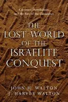 Zaginiony świat podboju Izraela: Przymierze, zemsta i los Kananejczyków - The Lost World of the Israelite Conquest: Covenant, Retribution, and the Fate of the Canaanites