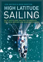 Żeglarstwo na dużych szerokościach geograficznych: Samowystarczalne techniki żeglowania na zimnych wodach i w zimowych porach roku - High Latitude Sailing: Self-Sufficient Sailing Techniques for Cold Waters and Winter Seasons