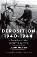 Depozyt 1940-1944: Tajny dziennik życia we Francji Vichy - Deposition 1940-1944: A Secret Diary of Life in Vichy France