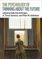 Psychologia myślenia o przyszłości - The Psychology of Thinking about the Future