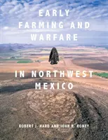 Wczesne rolnictwo i działania wojenne w północno-zachodnim Meksyku - Early Farming and Warfare in Northwest Mexico