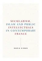 Sekularyzm, islam i publiczni intelektualiści we współczesnej Francji - Secularism, Islam and Public Intellectuals in Contemporary France