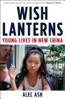 Latarnie życzeń - młode życie w nowych Chinach - Wish Lanterns - Young Lives in New China