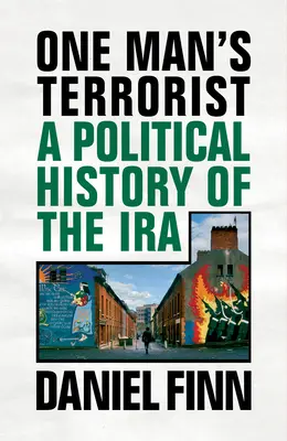 Terrorysta jednego człowieka: Polityczna historia IRA - One Man's Terrorist: A Political History of the IRA
