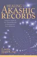 Uzdrawianie poprzez zapisy akaszy: Wykorzystanie mocy świętych ran do odkrycia doskonałości duszy - Healing Through the Akashic Records: Using the Power of Your Sacred Wounds to Discover Your Soul's Perfection