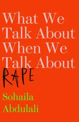 O czym mówimy, kiedy mówimy o gwałcie - What We Talk about When We Talk about Rape