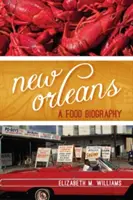 Nowy Orlean: A Food Biography - New Orleans: A Food Biography