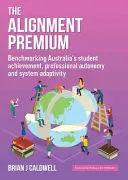 The Alignment Premium: Benchmarking australijskich osiągnięć uczniów, autonomii zawodowej i adaptacyjności systemu - The Alignment Premium: Benchmarking Australia's Student Achievement, Professional Autonomy and System Adaptivity