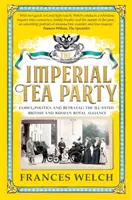 Imperial Tea Party - Rodzina, polityka i zdrada: niefortunny brytyjski i rosyjski sojusz królewski - Imperial Tea Party - Family, politics and betrayal: the ill-fated British and Russian royal alliance