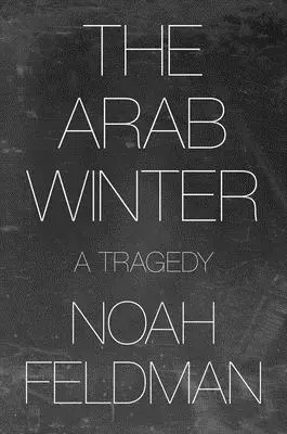 Arabska zima: Tragedia - The Arab Winter: A Tragedy