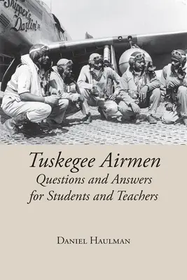 Pytania i odpowiedzi dotyczące lotników z Tuskegee dla uczniów i nauczycieli - Tuskegee Airmen Questions and Answers for Students and Teachers