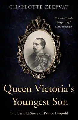 Najmłodszy syn królowej Wiktorii: Nieopowiedziana historia księcia Leopolda - Queen Victoria's Youngest Son: The untold story of Prince Leopold