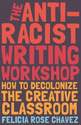 Antyrasistowskie warsztaty pisarskie: Jak zdekolonizować kreatywną klasę? - The Anti-Racist Writing Workshop: How to Decolonize the Creative Classroom