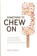 Coś do przeżucia: Wyzywające kontrowersje dotyczące żywności i zdrowia - Something to Chew on: Challenging Controversies in Food and Health