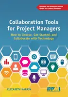 Narzędzia do współpracy dla kierowników projektów: jak wybrać, rozpocząć i współpracować z technologią - Collaboration Tools for Project Managers: How to Choose, Get Started and Collaborate with Technology