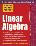 Praktyka czyni mistrza: Algebra liniowa: Z 500 ćwiczeniami - Practice Makes Perfect Linear Algebra: With 500 Exercises