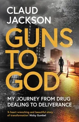 Guns to God: Moja podróż od handlu narkotykami do wyzwolenia - Guns to God: My Journey from Drug Dealing to Deliverance