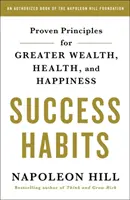 Nawyki sukcesu: Sprawdzone zasady dla większego bogactwa, zdrowia i szczęścia - Success Habits: Proven Principles for Greater Wealth, Health, and Happiness
