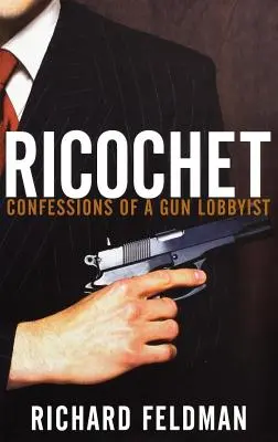 Rykoszet: Wyznania lobbysty broni - Ricochet: Confessions of a Gun Lobbyist