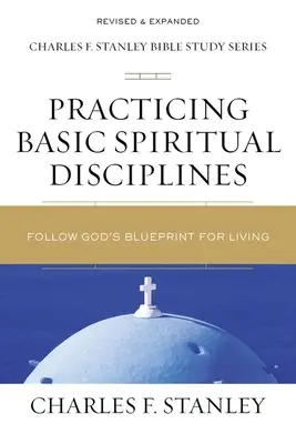 Praktykowanie podstawowych dyscyplin duchowych: Podążaj za Bożym planem życia - Practicing Basic Spiritual Disciplines: Follow God's Blueprint for Living