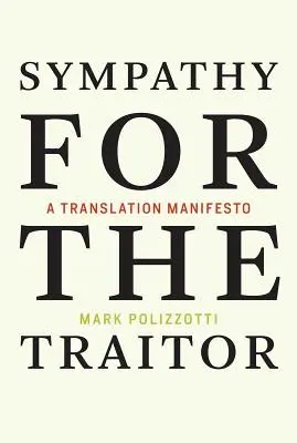 Sympathy for the Traitor: Manifest tłumaczeniowy - Sympathy for the Traitor: A Translation Manifesto