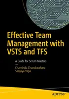 Effective Team Management with Vsts and Tfs: A Guide for Scrum Masters