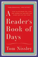 A Reader's Book of Days: Prawdziwe opowieści z życia i twórczości pisarzy na każdy dzień roku - A Reader's Book of Days: True Tales from the Lives and Works of Writers for Every Day of the Year