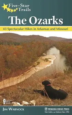 Five-Star Trails: Ozarks: 43 spektakularne wędrówki w Arkansas i Missouri - Five-Star Trails: The Ozarks: 43 Spectacular Hikes in Arkansas and Missouri