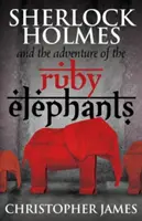 Sherlock Holmes i przygoda z rubinowymi słoniami - Sherlock Holmes and The Adventure of the Ruby Elephants