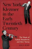 Nowojorscy klezmerzy na początku XX wieku: Muzyka Naftule Brandweina i Dave'a Tarrasa - New York Klezmer in the Early Twentieth Century: The Music of Naftule Brandwein and Dave Tarras