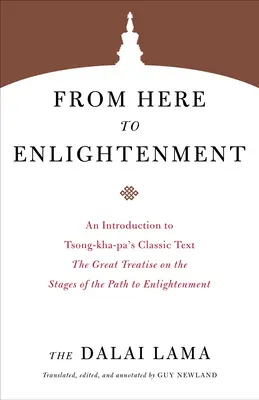 Stąd do oświecenia: Wprowadzenie do klasycznego tekstu Tsong-Kha-Pa Wielki traktat o etapach ścieżki do oświecenia - From Here to Enlightenment: An Introduction to Tsong-Kha-Pa's Classic Text the Great Treatise on the Stages of the Path to Enlightenment