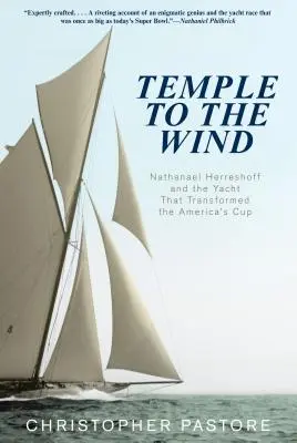 Świątynia wiatru: Nathanael Herreshoff i jacht, który zmienił Puchar Ameryki - Temple to the Wind: Nathanael Herreshoff And The Yacht That Transformed The America'S Cup