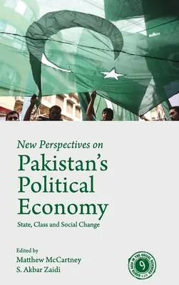 Nowe perspektywy pakistańskiej ekonomii politycznej: Państwo, klasa i zmiana społeczna - New Perspectives on Pakistan's Political Economy: State, Class and Social Change