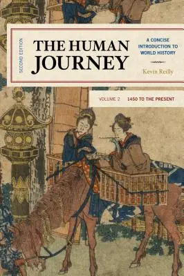 The Human Journey: Zwięzłe wprowadzenie do historii świata, od 1450 do współczesności, tom 2, wydanie drugie - The Human Journey: A Concise Introduction to World History, 1450 to the Present, Volume 2, Second Edition