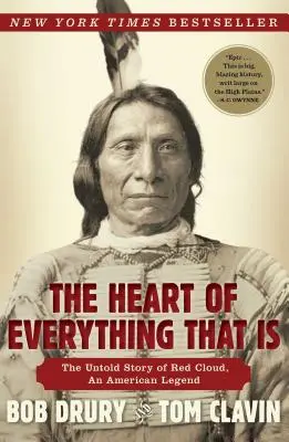 Serce wszystkiego, co jest: Nieopowiedziana historia Czerwonej Chmury, amerykańskiej legendy - The Heart of Everything That Is: The Untold Story of Red Cloud, an American Legend