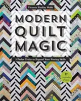 Modern Quilt Magic: 5 salonowych sztuczek, dzięki którym rozwiniesz swoje umiejętności - 17 porywających projektów - Modern Quilt Magic: 5 Parlor Tricks to Expand Your Piecing Skills - 17 Captivating Projects