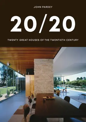 20/20: Dwadzieścia wspaniałych domów XX wieku - 20/20: Twenty Great Houses of the Twentieth Century