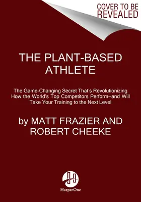 The Plant-Based Athlete: Zmieniające grę podejście do szczytowej wydajności - The Plant-Based Athlete: A Game-Changing Approach to Peak Performance