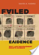 Failed Evidence: Dlaczego organy ścigania opierają się nauce - Failed Evidence: Why Law Enforcement Resists Science